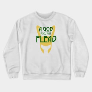 A God Does Not Plead (dark text) Crewneck Sweatshirt